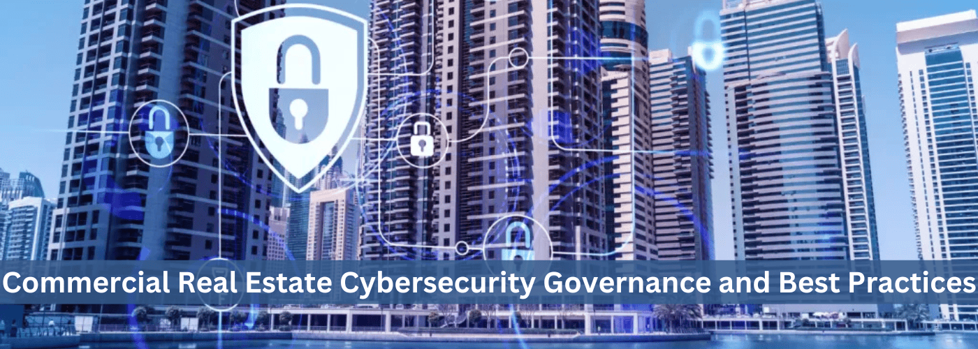 Commercial Real Estate Cybersecurity Governance and Best Practices